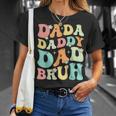 Dada Daddy Dad Bruh Groovy Funny Fathers Day Gift Unisex T-Shirt Gifts for Her