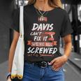 Davis Name Gift If Davis Cant Fix It Were All Screwed Unisex T-Shirt Gifts for Her