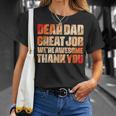 Dear Dad Great Job We Are Awesome Thank You Fathers Day Unisex T-Shirt Gifts for Her