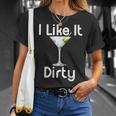 I Like It Dirty Martini Happy Hour For Drinker T-Shirt Gifts for Her