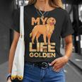 Dog Pet Life Is Golden Retriever Funny Dog Owners Unisex T-Shirt Gifts for Her