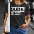 Dude Be A Buddy Not A Bully Unity Day Orange Anti Bullying T-Shirt Gifts for Her