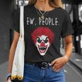 Ew People Scary Clown Unisex T-Shirt Gifts for Her