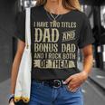 Father Two Titles Dad And Bonus Dad Fathers Day Funny Unisex T-Shirt Gifts for Her