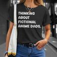 Fictional Anime Dads Funny Weeb Girl Fanfic Fanfiction Lover Gift For Women Unisex T-Shirt Gifts for Her