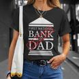 First National Bank Of Dad Closed Funny Fathers Day Unisex T-Shirt Gifts for Her