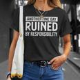 Another Fine Day Ruined By Responsibility Sarcasm Gag T-Shirt Gifts for Her