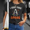 Funny I Need More Space Dad I Teach Space Crew Tech Camp Mom Gift For Women Unisex T-Shirt Gifts for Her
