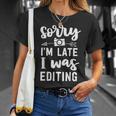 Photographer Photography Sorry Im Late Editing T-Shirt Gifts for Her