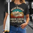 Funny Reading Tshirt Read Books Drink Coffee Fight Evil Unisex T-Shirt Gifts for Her