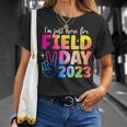 Funny School Field Day 2023 Im Just Here For Field Day Unisex T-Shirt Gifts for Her
