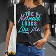 Funny The Mermaid Looks Like Me Quote Unisex T-Shirt Gifts for Her