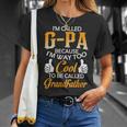 G Pa Grandpa Gift Im Called G Pa Because Im Too Cool To Be Called Grandfather Unisex T-Shirt Gifts for Her