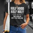 Half Holy Half Hood Pray With Me Dont Play With Me Unisex T-Shirt Gifts for Her