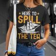 Here To Spill The Tea Usa Independence 4Th Of July Graphic Unisex T-Shirt Gifts for Her