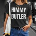 Himmy Butler Im Him Basketball Hard Work Motivation Unisex T-Shirt Gifts for Her