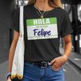 Hola Me Llamo Felipe Spanish Name Tag Work School Gift Unisex T-Shirt Gifts for Her