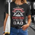 Hunting Dad I Love More Than Hunting Is Being Dad T-shirt Gifts for Her