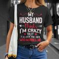 My Husband Thinks Im Crazy But Im Not The One Who Married Me T-Shirt Gifts for Her