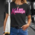 I Am K Enough Funny Kenenough Unisex T-Shirt Gifts for Her