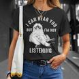 I Can Hear You But Im Not Listening Funny Unisex T-Shirt Gifts for Her