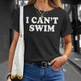 I Cant Swim Swimming Beach Funny Quotes Humor Sayings Quotes Unisex T-Shirt Gifts for Her