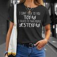 I Cant Talk To You Today I Talked To Two People Yesterday Unisex T-Shirt Gifts for Her