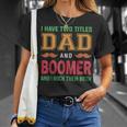 I Have Two Titles Dad And Boomer Funny Grandpa Fathers Day Unisex T-Shirt Gifts for Her
