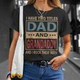 I Have Two Titles Dad And Grandaddy Vintage Fathers Day Gift Gift For Mens Unisex T-Shirt Gifts for Her