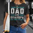 I Have Two Titles Dad And Grandpa Funny Happy Fathers Day Unisex T-Shirt Gifts for Her