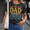 I Have Two Titles Dad And Pawpaw Funny Father’S Day Grandpa Unisex T-Shirt Gifts for Her