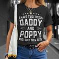I Have Two Titles Daddy And Poppy I Rock Them Both Unisex T-Shirt Gifts for Her