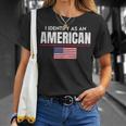 I Identify As An American No Identity Politics Usa Flag Usa Funny Gifts Unisex T-Shirt Gifts for Her