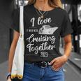 I Love It When We’Re Cruising Together 2023 Group Cruise Unisex T-Shirt Gifts for Her