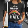 I May Be Straight But I Dont Hate Gay Pride Lgbt Unisex T-Shirt Gifts for Her