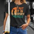 I Put It In Every Hole Golf Golfing Golfer Funny Player Unisex T-Shirt Gifts for Her