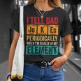 I Tell Dad Jokes Periodically Funny Pun For Fathers Day Unisex T-Shirt Gifts for Her