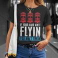 If Your Hair Aint Flying You Aint Tryin - Mullet Pride Unisex T-Shirt Gifts for Her