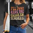 Ill Just Have The Chicken Tenders Funny Chicken Groovy Unisex T-Shirt Gifts for Her