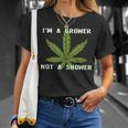 Im A Grower Not A Shower - Funny Cannabis Cultivation Unisex T-Shirt Gifts for Her