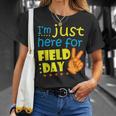 Im Just Here For Field Day Happy Last Day Of School Unisex T-Shirt Gifts for Her