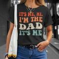 Its Me Hi Im The Dad Its Me Funny For Dad Fathers Day Unisex T-Shirt Gifts for Her