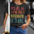 Its Me Hi Im The Husband Its Me Dad Husband Fathers Day Unisex T-Shirt Gifts for Her