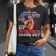 Its Not 4Th Of July Until My Weiner Comes Out Unisex T-Shirt Gifts for Her