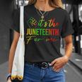 Its The Junenth For Me Free Ish Since 1865 Independence Unisex T-Shirt Gifts for Her