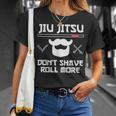 Jiu Jitsu Don't Shave Roll More Bjj Brazilian Jiu Jitsu T-S T-Shirt Gifts for Her