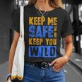 Keep Me Safe I Will Keep You Wild Protect WildlifeWildlife Funny Gifts Unisex T-Shirt Gifts for Her