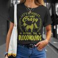 Lets Be Honest I Was Crazy Before Bloodhounds Unisex T-Shirt Gifts for Her