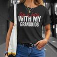 Life Is Better With My Grandkids For Grandma & Grandpa Unisex T-Shirt Gifts for Her
