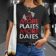 More Plates More Dates Bodybuilding Unisex T-Shirt Gifts for Her